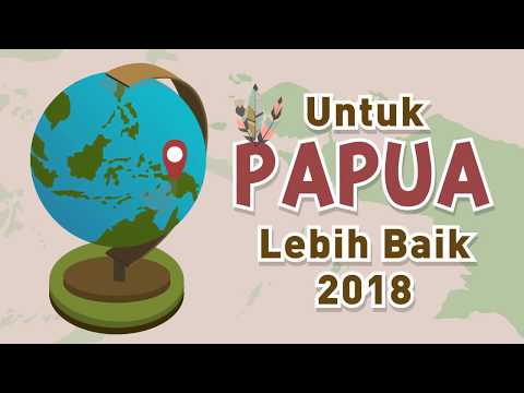 Untuk Papua Lebih Baik 2018