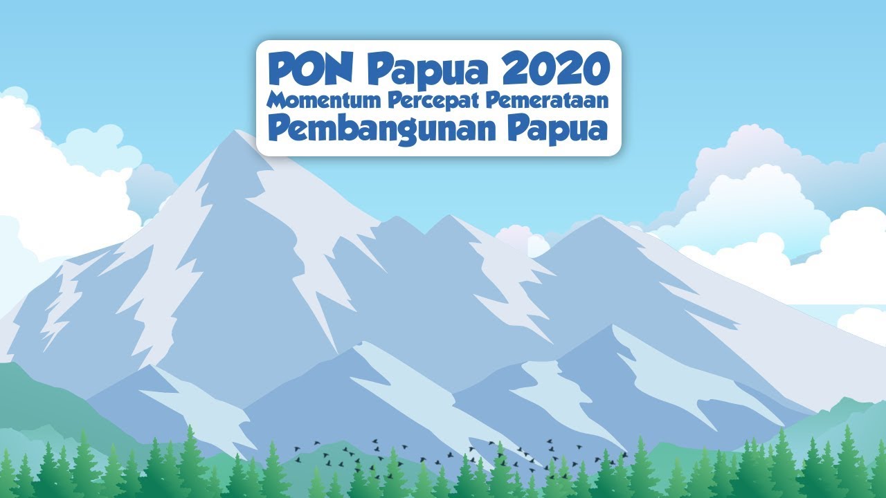 PON Papua 2020 Momentum Percepat Pemerataan Pembangunan