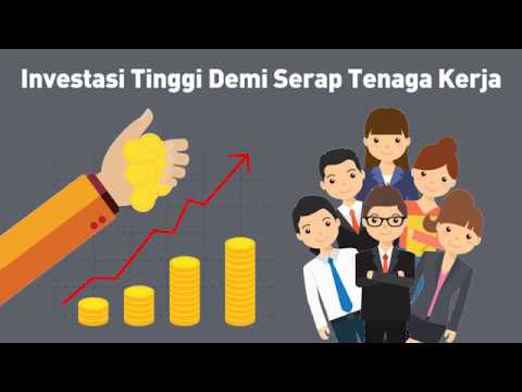 Investasi Tinggi Demi Serap Tenaga Kerja