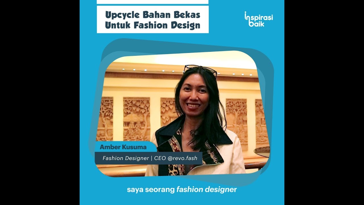 [Inspirasi Baik] Tips Upcycle Bahan Bekas Untuk Fashion Design Oleh Amber Kusuma