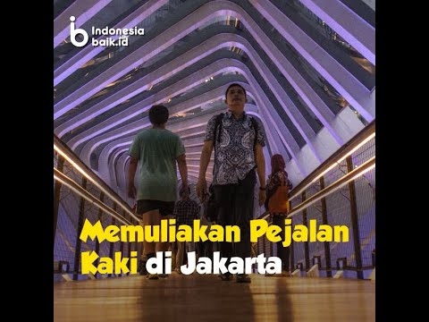 Memuliakan Pejalan Kaki di Jakarta