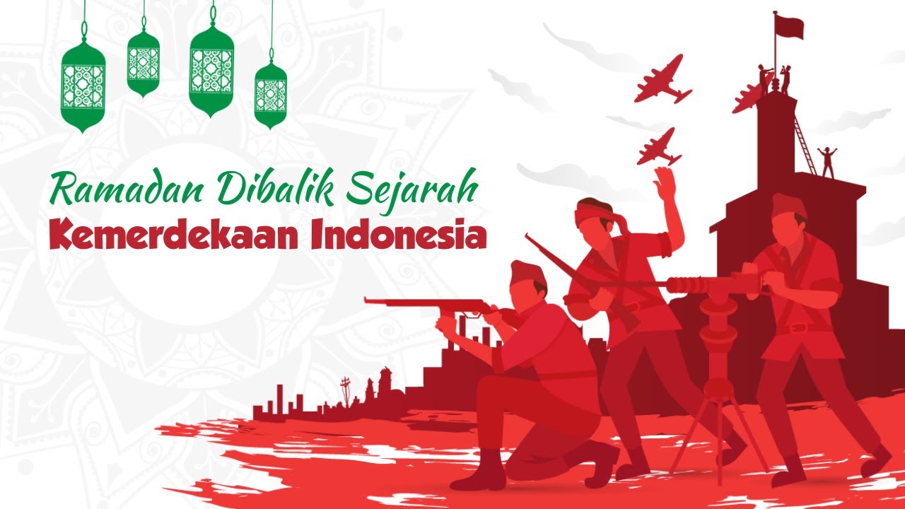 Ramadan Dibalik Sejarah Kemerdekaan Indonesia