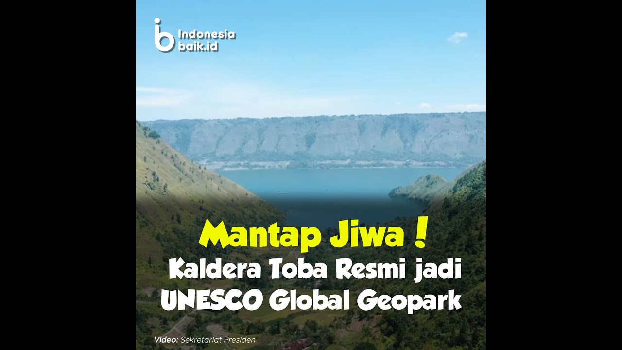 Akhirnya! Kaldera Toba Ditetapkan Menjadi UNESCO Global Geopark