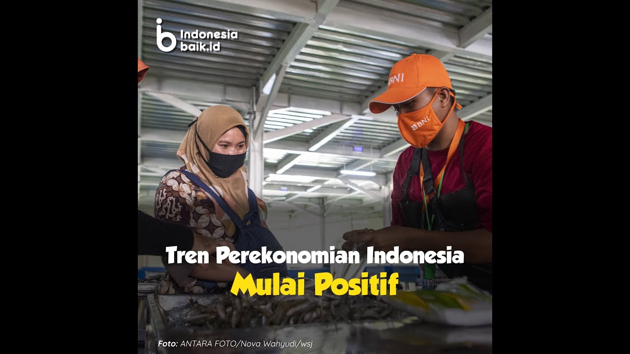 Optimis, Tren Perekonomian Indonesia Mulai Positif!