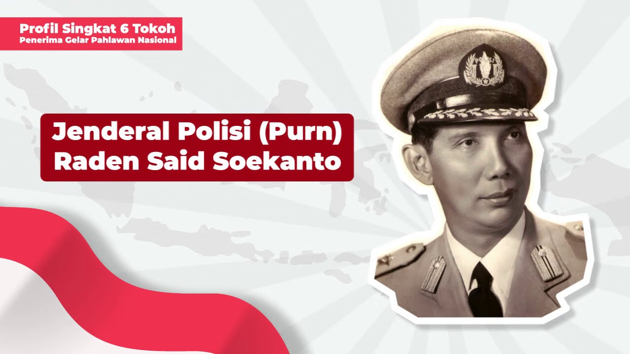 Profil Penerima Gelar Pahlawan Nasional: Jenderal Polisi Purn Raden Said Soekanto