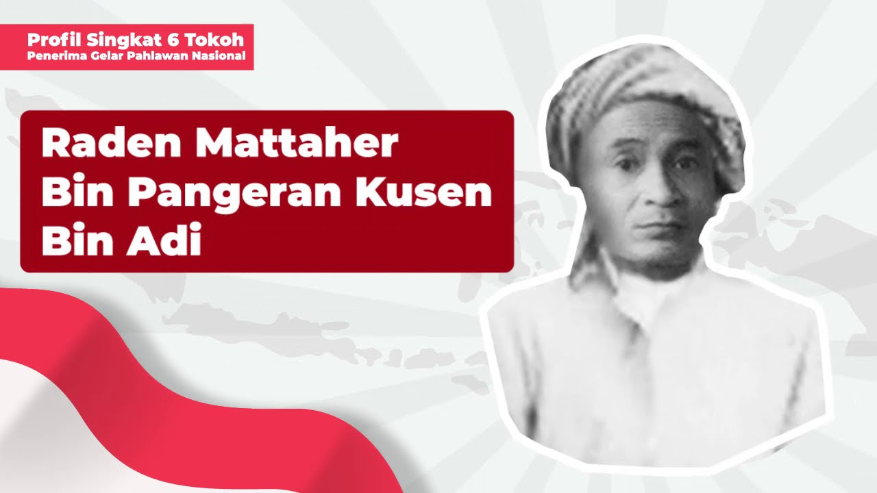 Profil Penerima Gelar Pahlawan Nasional: Raden Mattaher Bin Pangeran Kusen Bin Adi