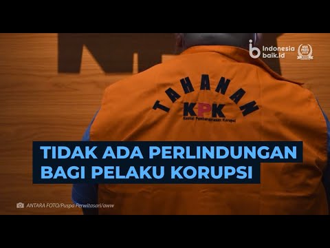 Tidak Ada Perlindungan Bagi Pelaku Korupsi