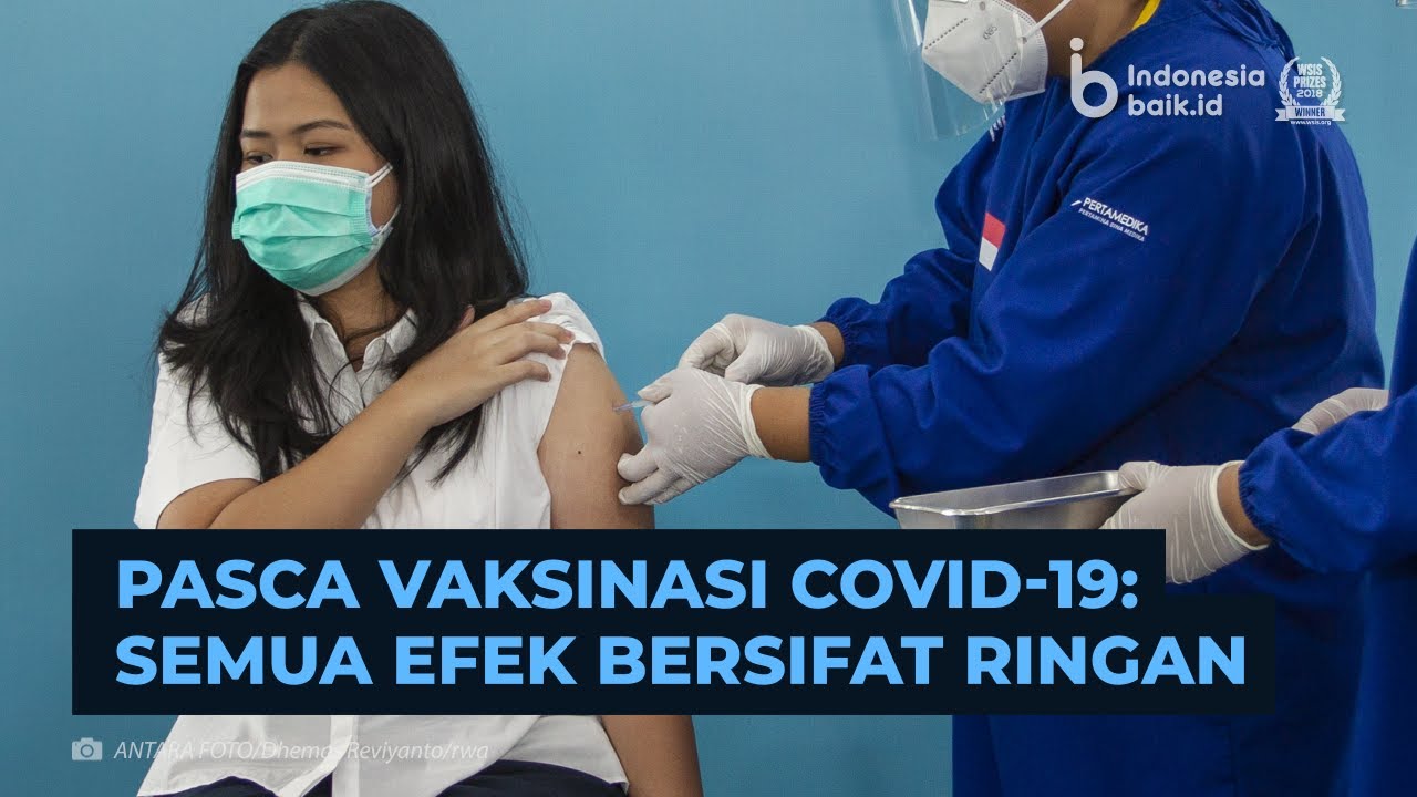 Pasca Vaksinasi COVID-19 Semua Efek Bersifat Ringan