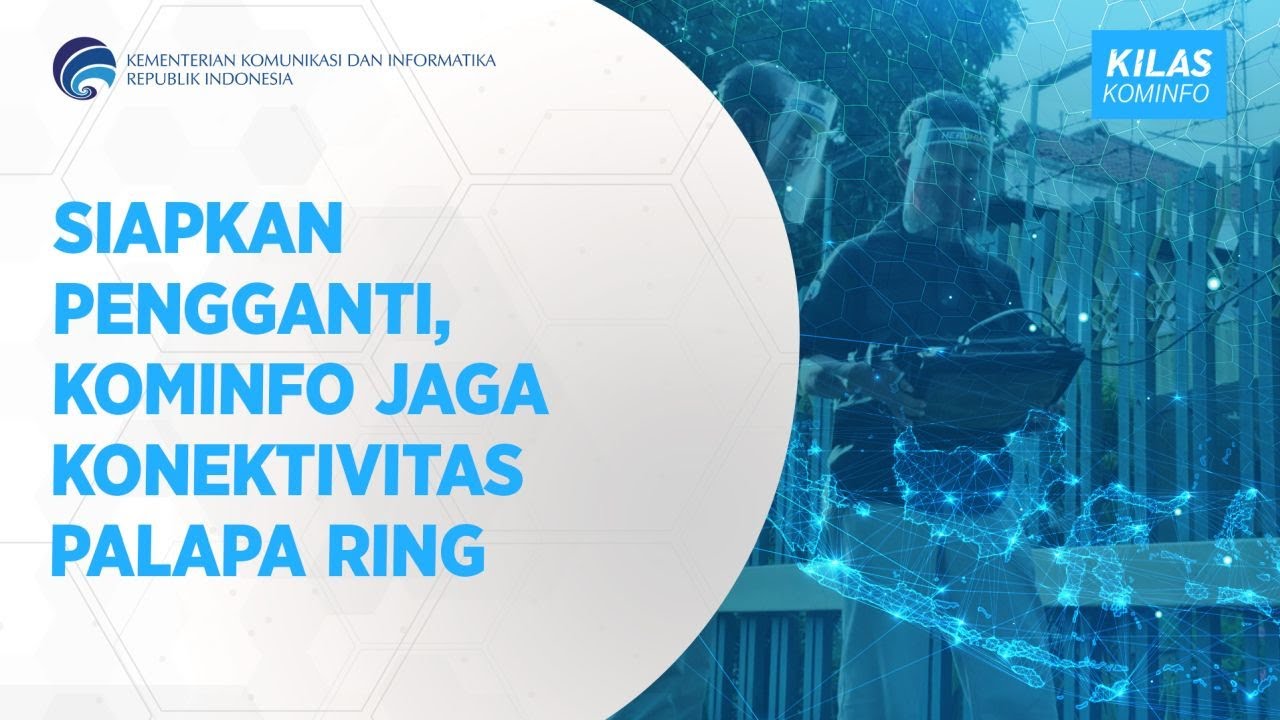 Siapkan Pengganti, Kominfo Menjaga Konektivitas Palapa Ring