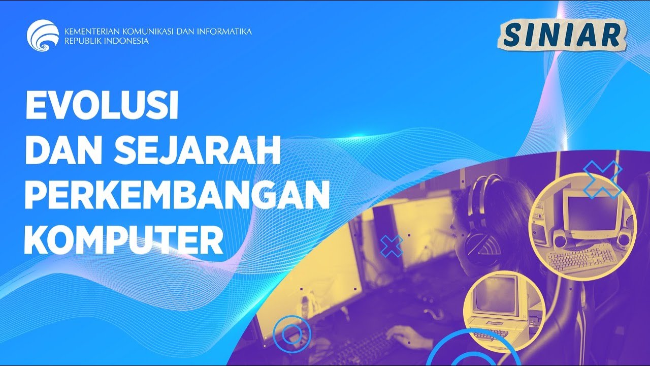 EVOLUSI DAN SEJARAH PERKEMBANGAN KOMPUTER - SINIAR