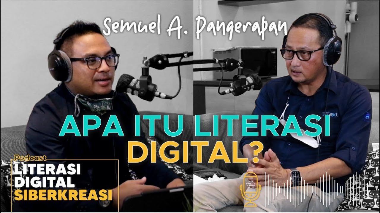 Podcast Literasi Digital Siberkreasi Ep.1 Semuel A. Pangarepan: Apa Itu Literasi Digital?