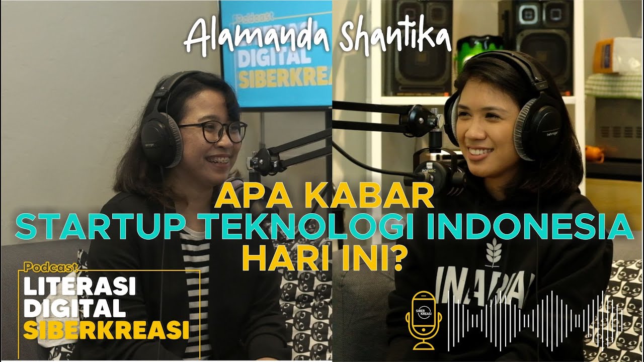 Ep. 5 Apa Kabar StartUp Teknologi Indonesia Hari Ini? | Alamanda Shantika - Podcast Literasi Digital