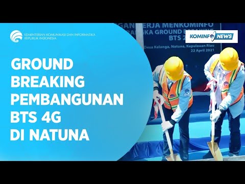 Ground Breaking Pembangunan BTS 4G di Natuna