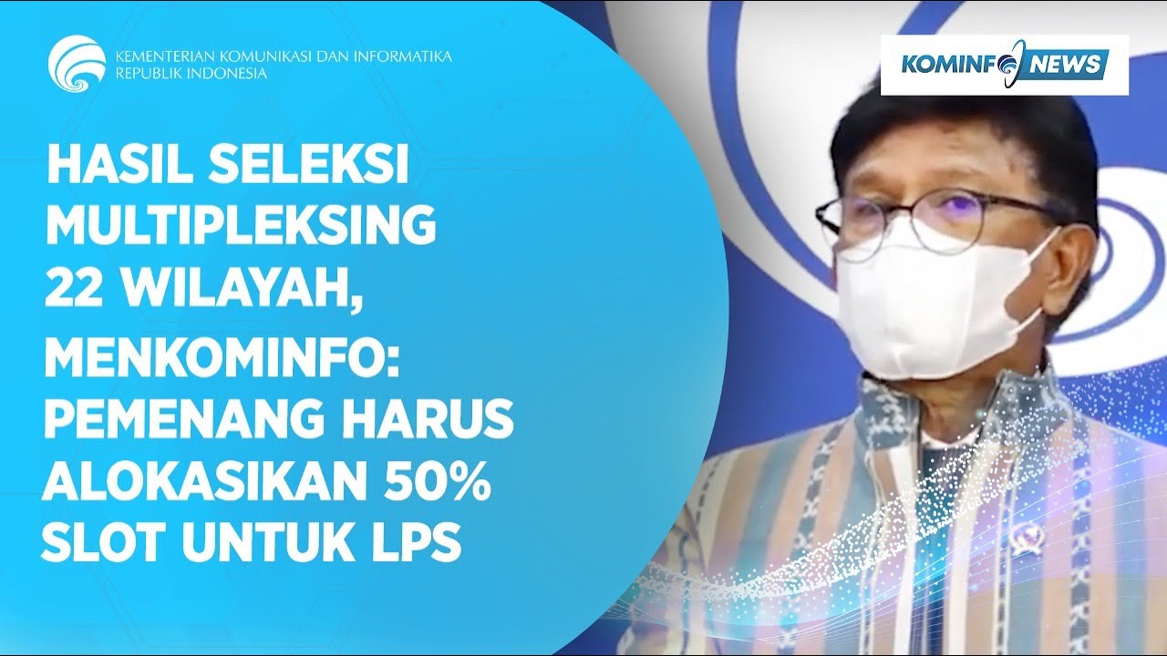 Hasil Seleksi Multipleksing 22 Wilayah, Menkominfo: Pemenang Harus Alokasikan 50% Slot untuk LPS