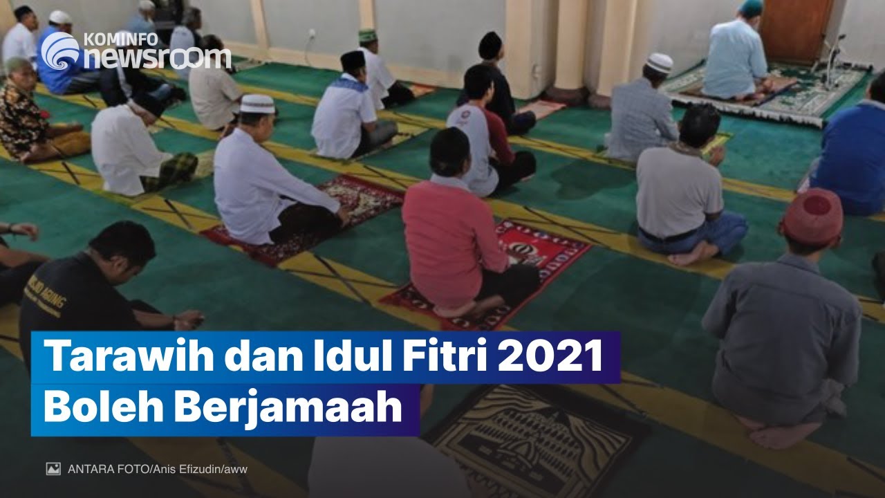 Kabar Gembira! Salat Tarawih dan Idul Fitri 2021 Berjemaah Diperbolehkan