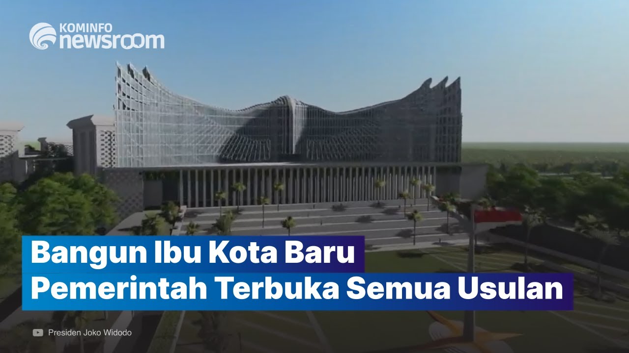 Pemerintah Terbuka Semua Usulan Pembangunan Ibu Kota Baru