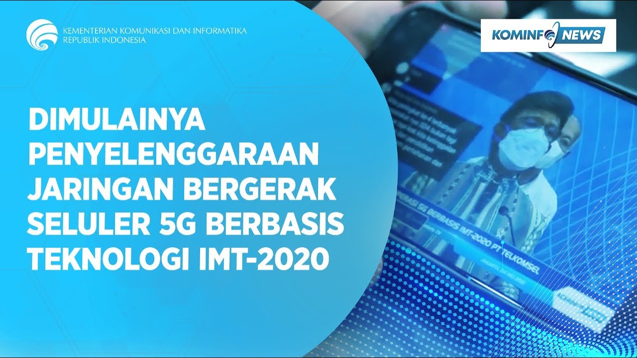 Dimulainya Penyelenggaraan Jaringan Bergerak Seluler 5G Berbasis Teknologi IMT-2020