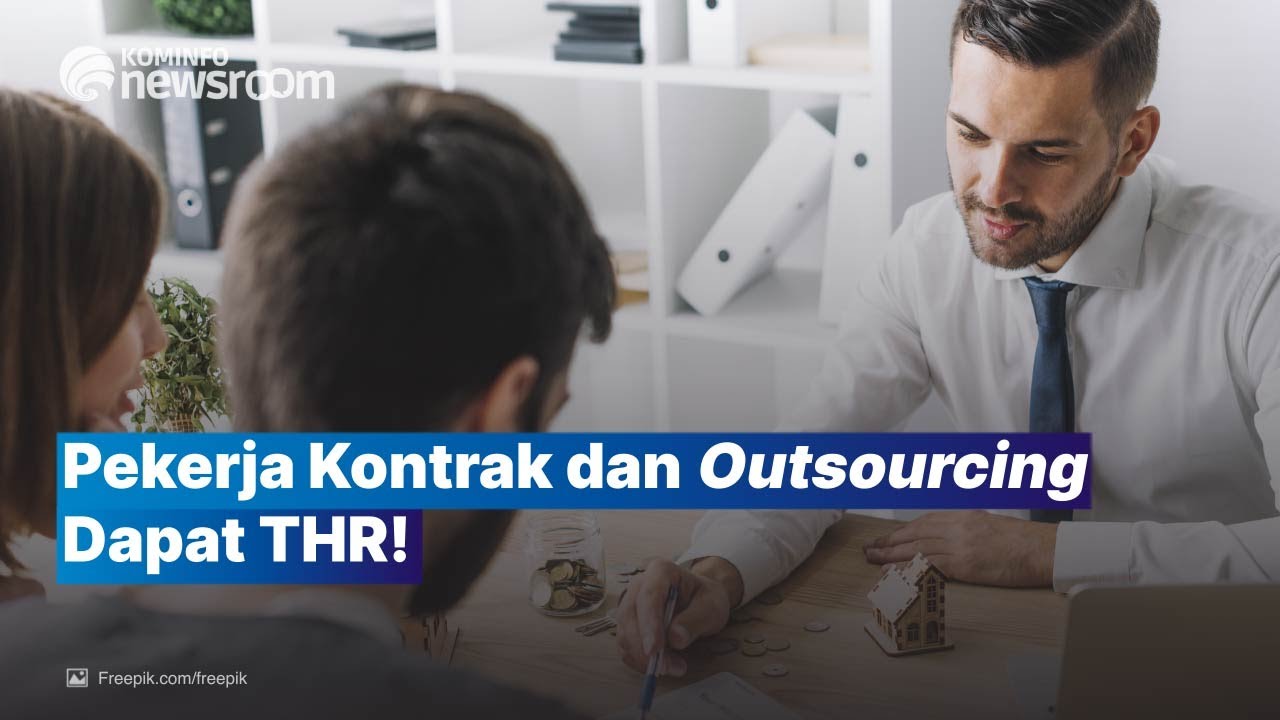 Ingat ya! Pekerja Kontrak dan Outsourcing Berhak Terima THR, lho!