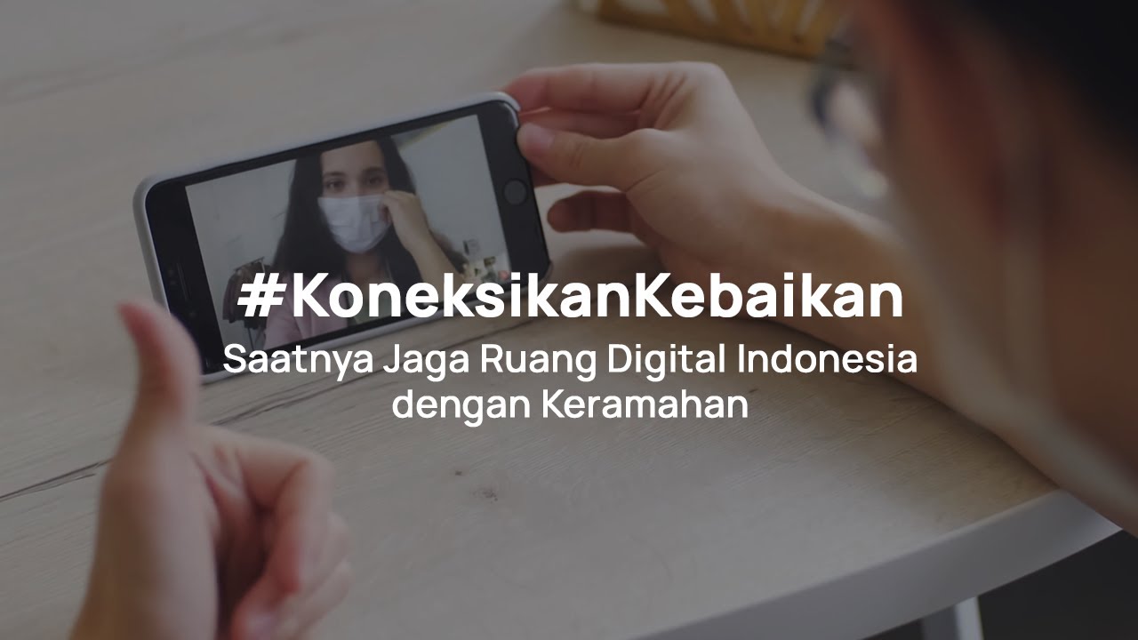 #KoneksikanKebaikan Saatnya Jaga Ruang Digital Indonesia dengan Keramahan