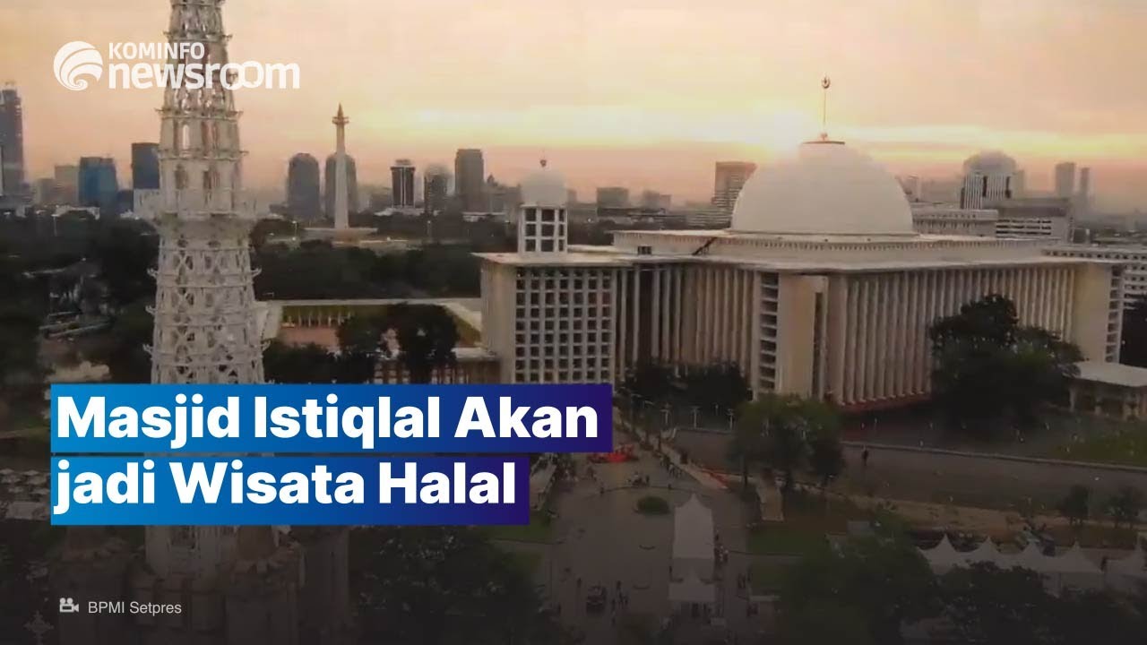 Masjid Istiqlal Segera dikembangkan Sebagai Wisata Halal