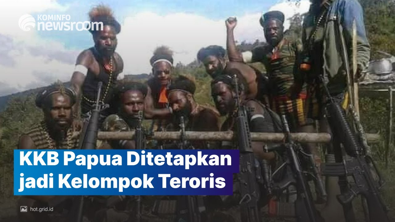 Pemerintah Tetapkan KKB Papua Jadi Kelompok Teroris