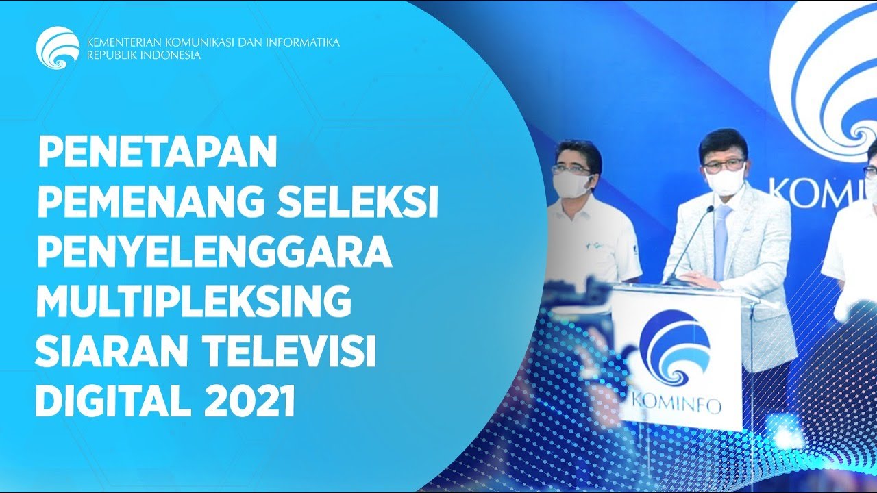 Penetapan Pemenang Seleksi Penyelenggara Multipleksing Siaran Televisi Digital 2021