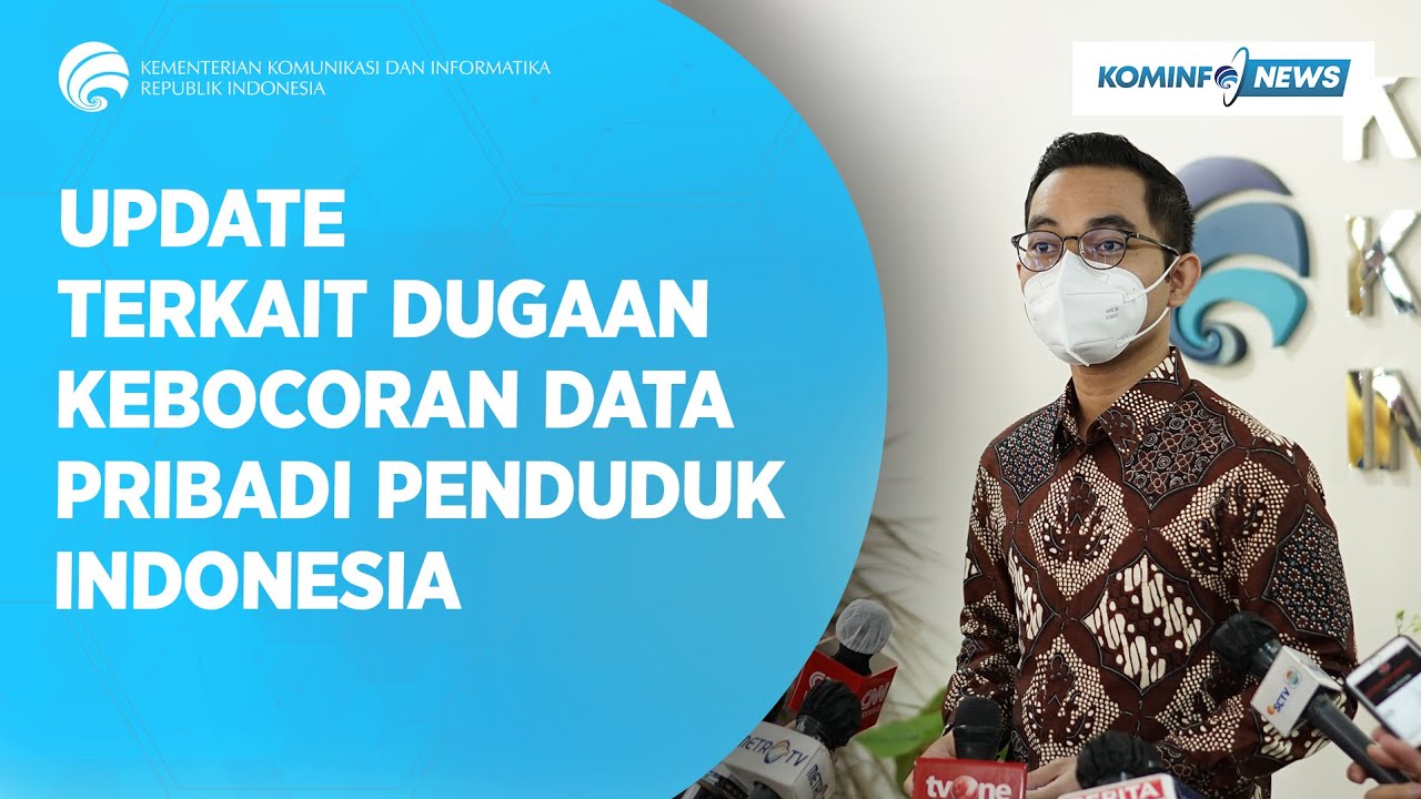 Update Terkait Dugaan Kebocoran Data Pribadi Penduduk Indonesia