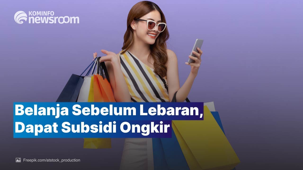 Yuk Belanja! Dapat Subsidi Ongkir Harbolnas Lebaran