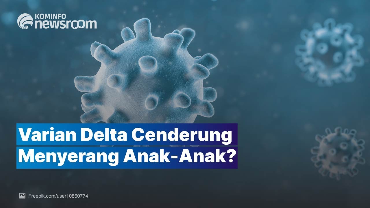 Kemenkes Sebut Varian Delta Cenderung Serang Anak-Anak