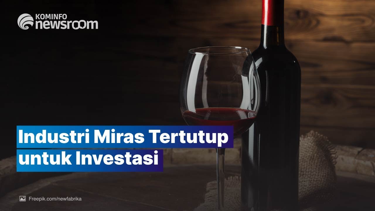 Pemerintah Resmi Resmi Tutup Investasi Miras