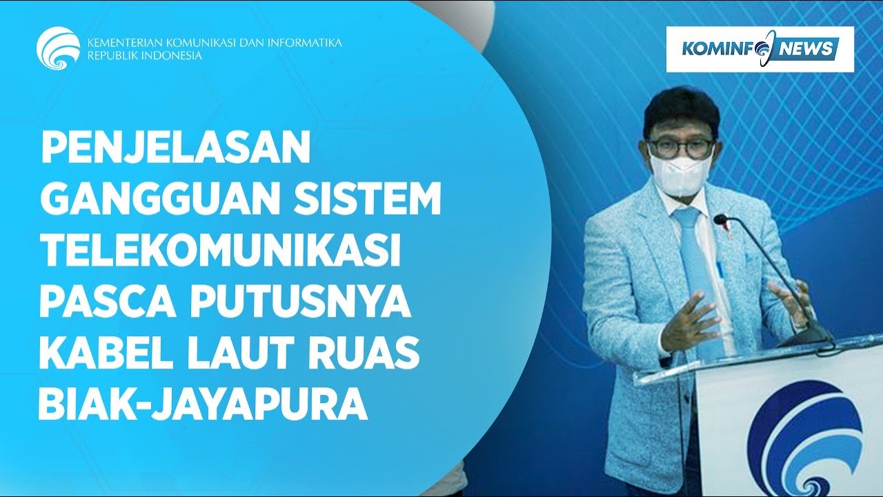 Penjelasan Gangguan Sistem Telekomunikasi Pasca Putusnya Kabel Laut Ruas Biak-Jayapura