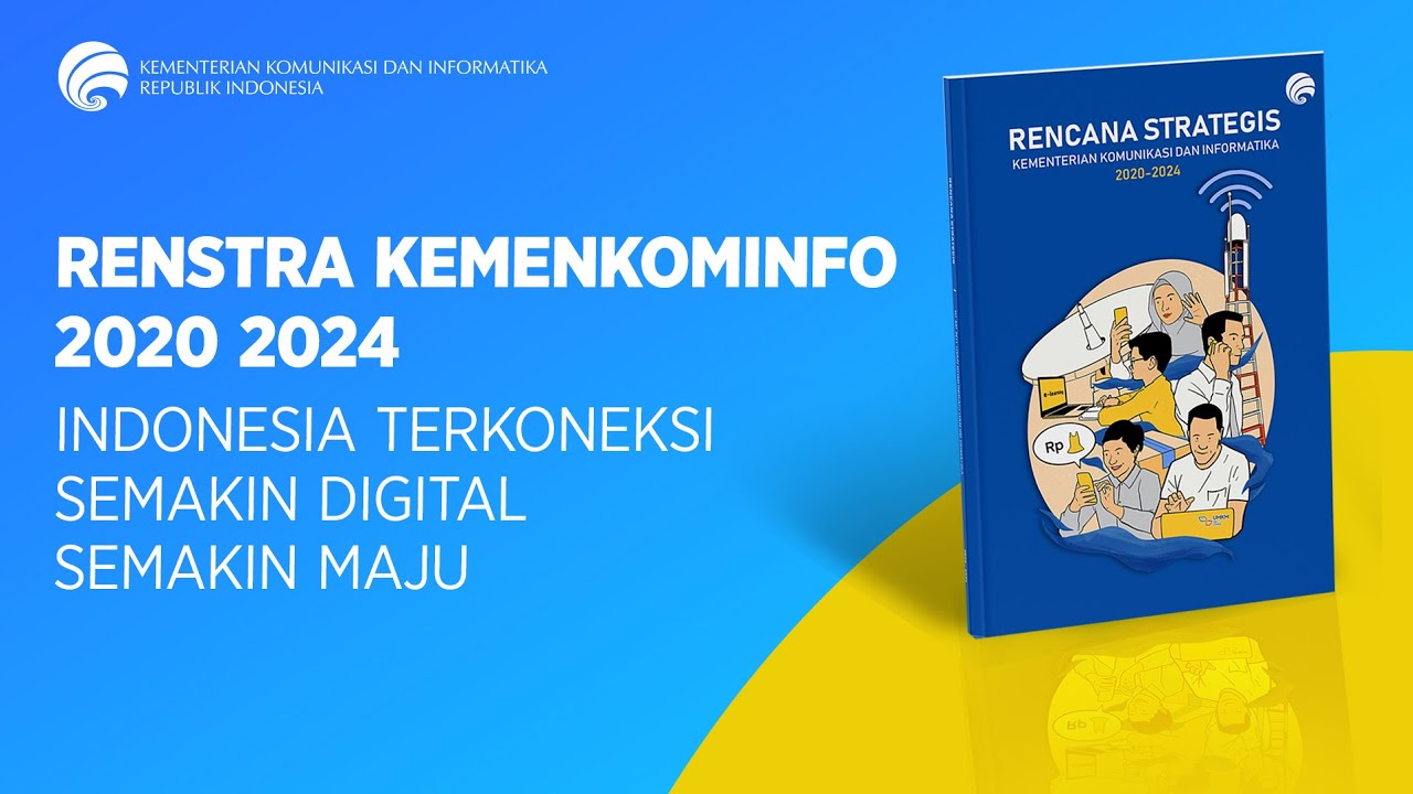 Renstra Kemenkominfo 2020 2024 - Indonesia Terkoneksi, Semakin Digital, Semakin Maju