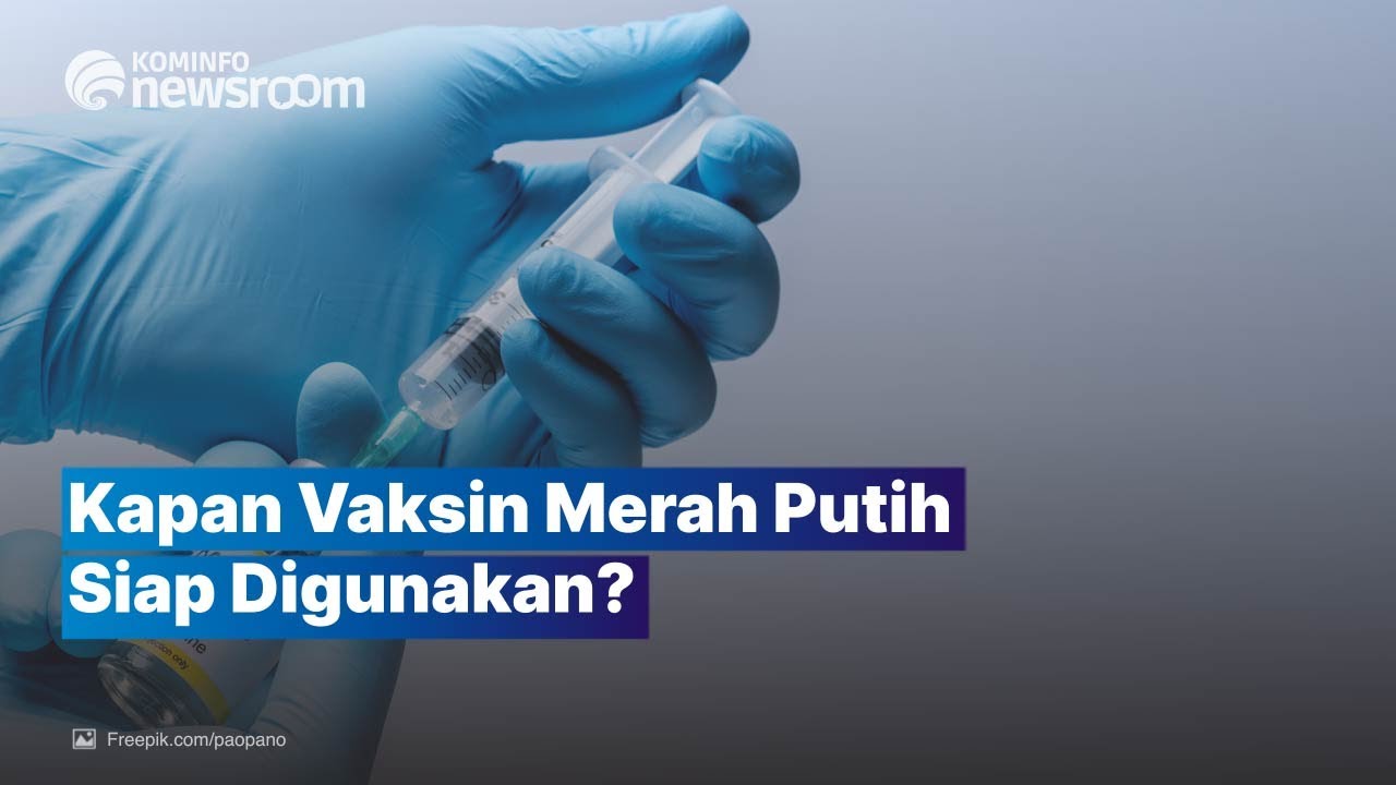 Vaksin Merah Putih Siap Digunakan Awal 2022