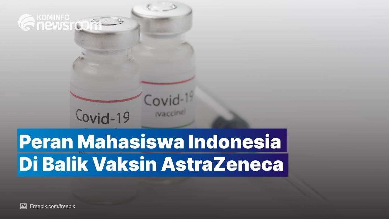 Ada Peran Anak Bangsa Di Balik Vaksin AstraZeneca