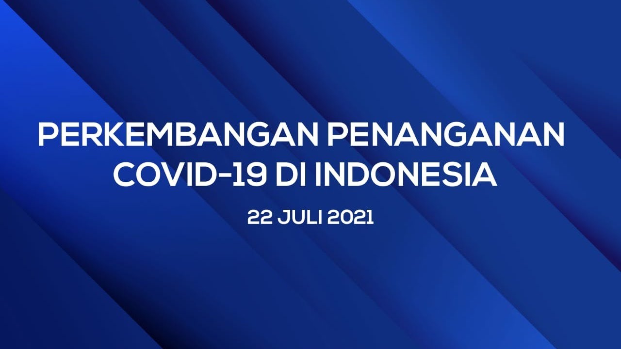 [LIVE] PERKEMBANGAN PENANGANAN COVID-19 KAMIS 22 JULI 2021