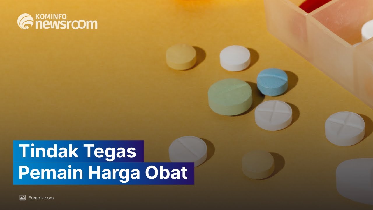 Pemerintah Tindak Tegas Oknum yang Mainkan Harga Obat