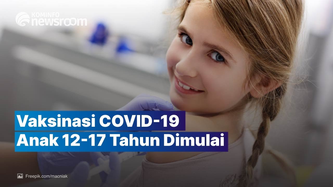 Perdana! Vaksinasi COVID-19 Anak Usia 12-17 Tahun Dimulai