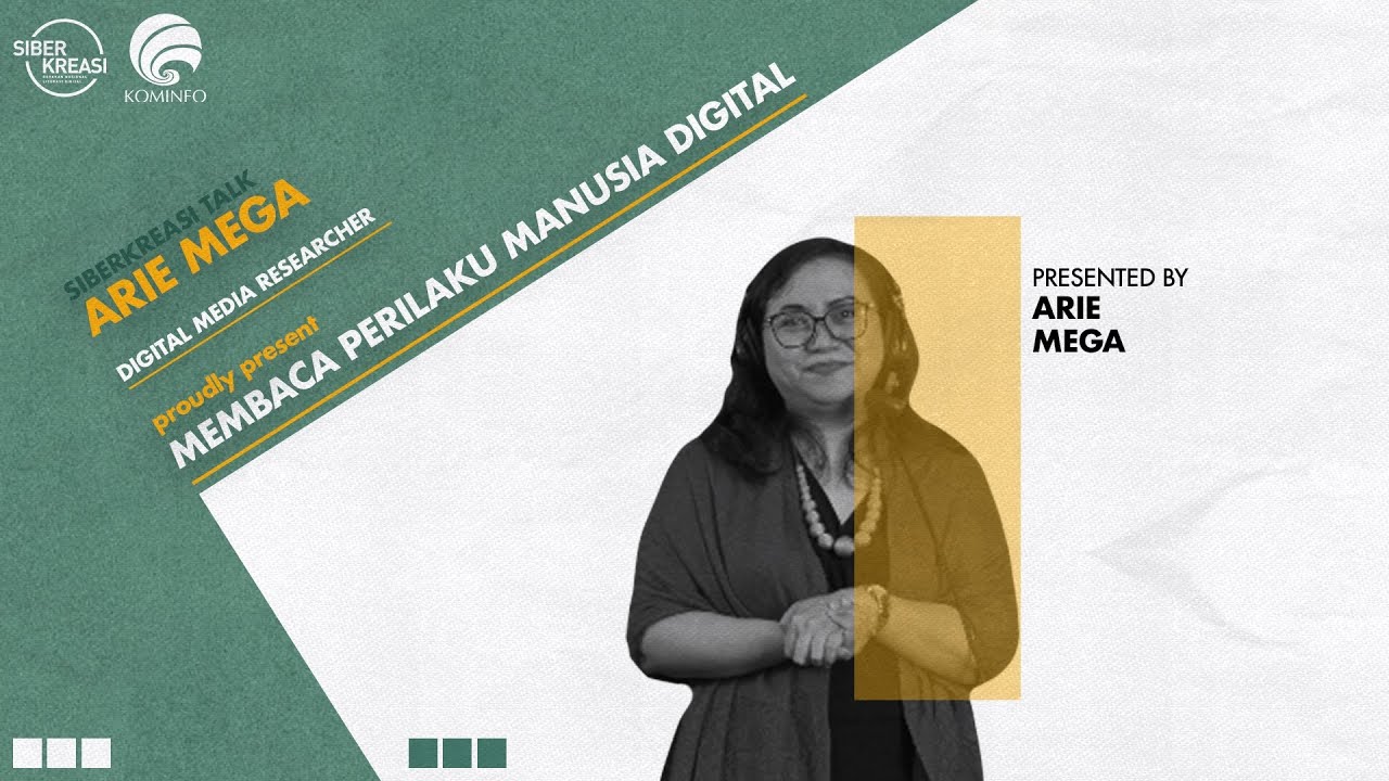 Siberkreasi Talks - Membaca Perilaku Manusia Digital - Arie Mega