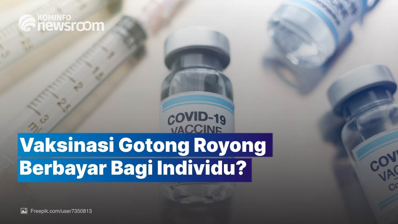 Vaksinasi Berbayar Individu untuk Percepat Gotong Royong