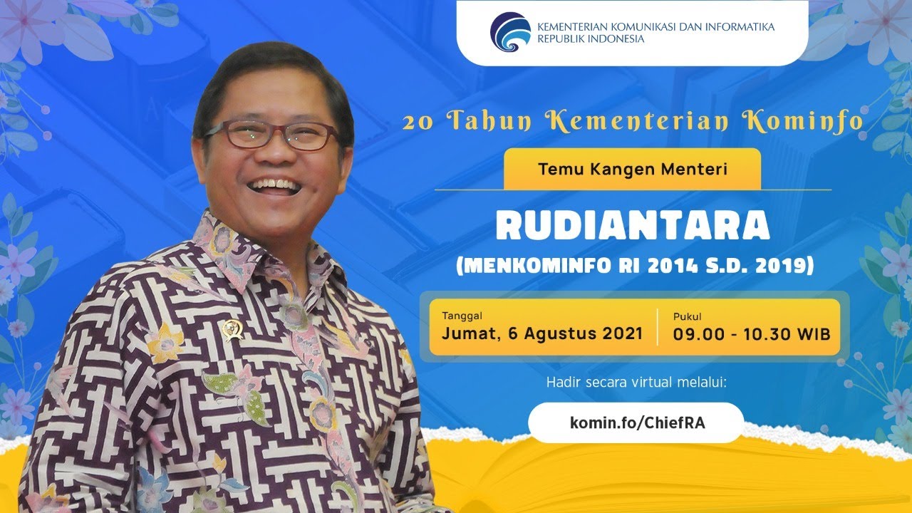 20 Tahun Kementerian Kominfo: Temu Kangen Menteri Rudiantara (Menkominfo RI 2014 s.d. 2019)