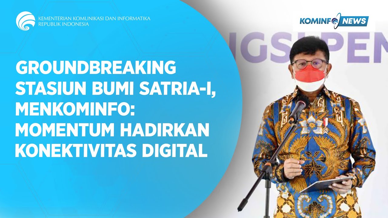 Groundbreaking Stasiun Bumi SATRIA-I, Menkominfo: Momentum Hadirkan Konektivitas Digital