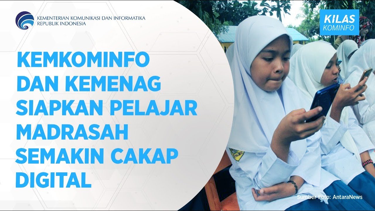 Kemkominfo dan Kemenag Siapkan Pelajar Madrasah Semakin Cakap Digital - Kilas Kominfo