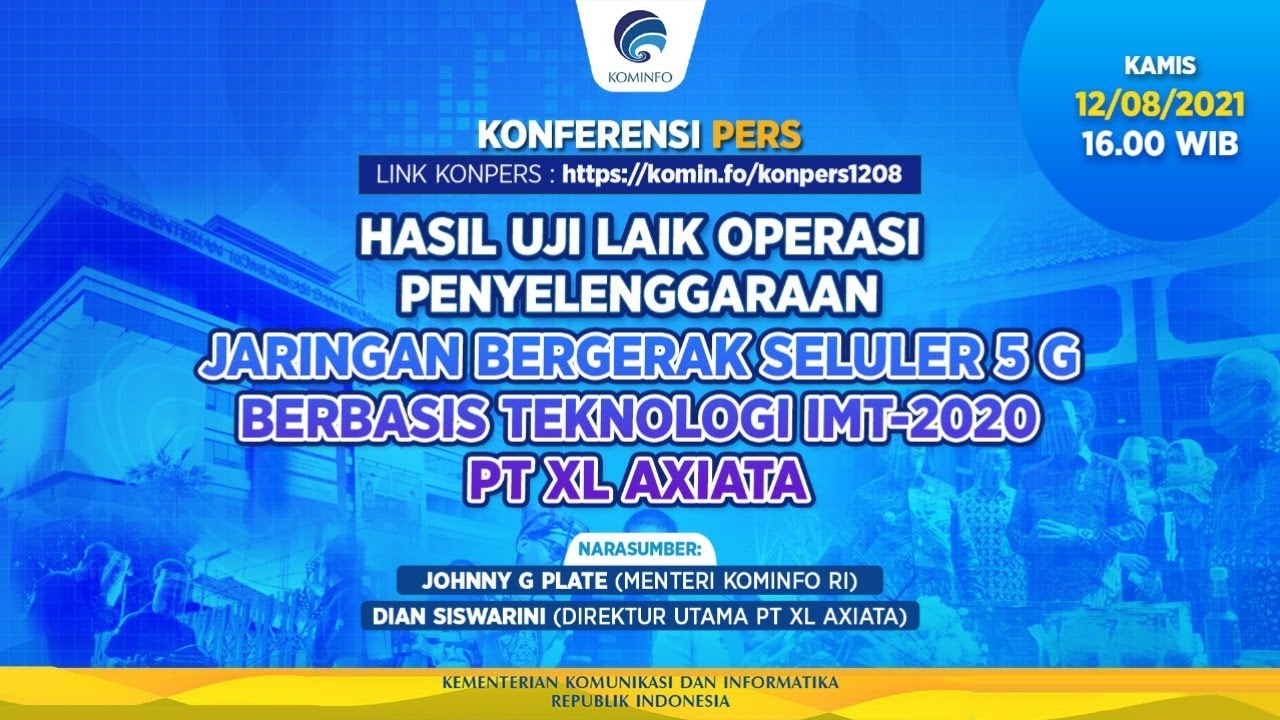 Konferensi Pers - Hasil Uji Laik Operasi Penyelenggaraan Jaringan Bergerak Seluler 5G PT. XL Axiata