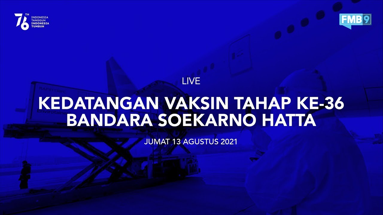 LIVE:  KEDATANGAN VAKSIN TAHAP KE-36 | JUMAT, 13 AGUSTUS 2021