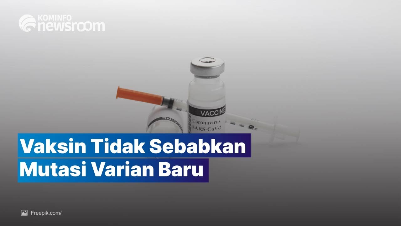 Vaksin COVID-19 Tidak Sebabkan Varian Baru