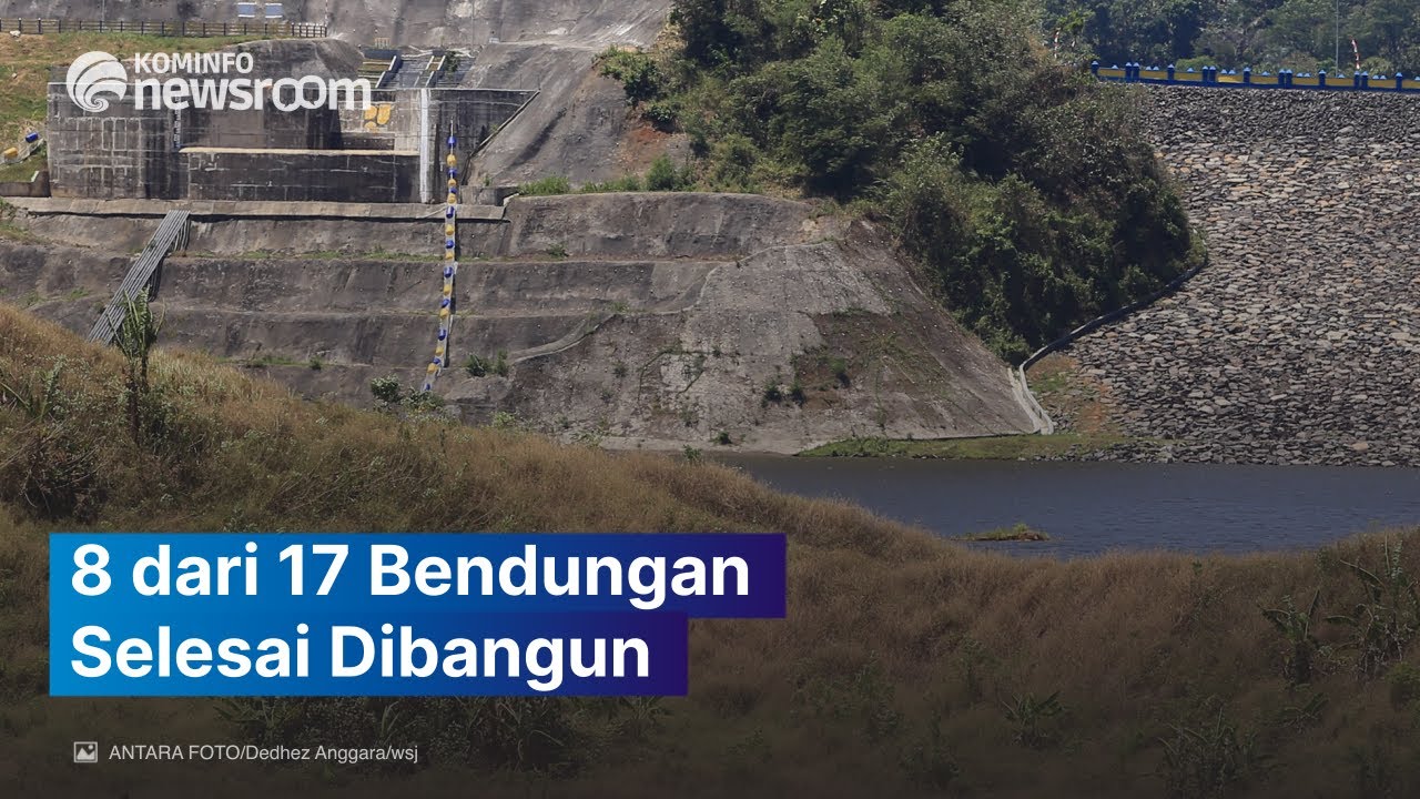 17 Bendungan Bakal Selesai Dibangun pada 2021