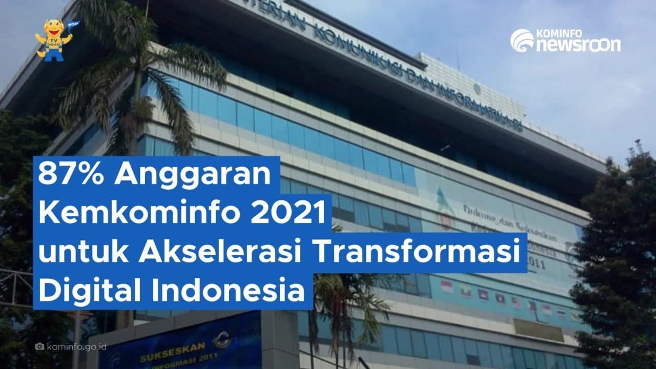 87% Anggaran Kemkominfo 2021 Digunakan untuk Akselerasi Transformasi Digital di Indonesia