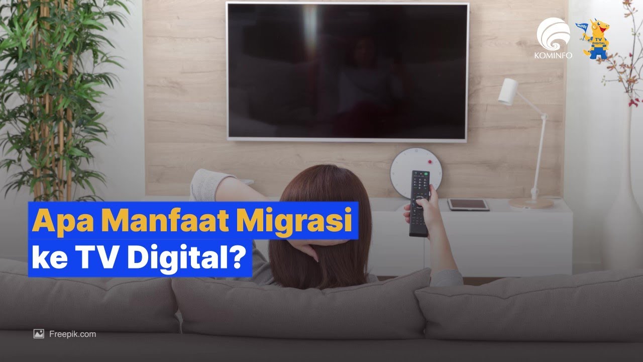 Apa Manfaat Migrasi ke TV Digital?