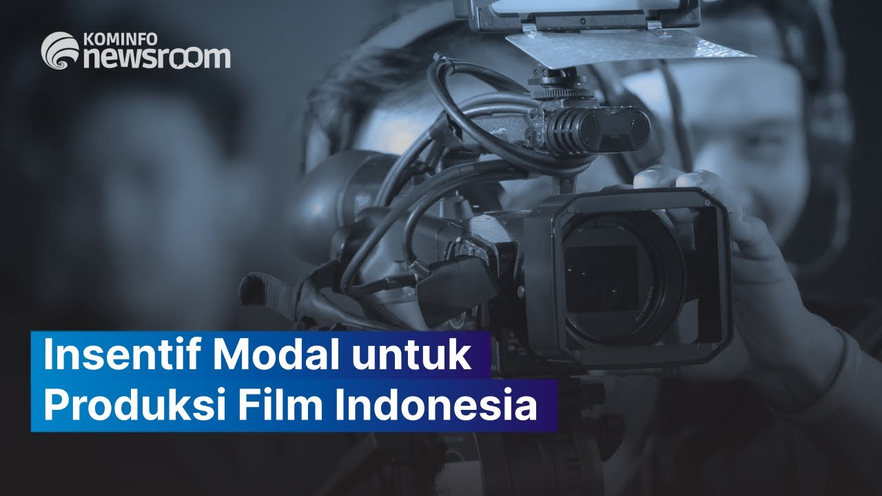 Bantuan Insentif Modal untuk Industri Film Indonesia