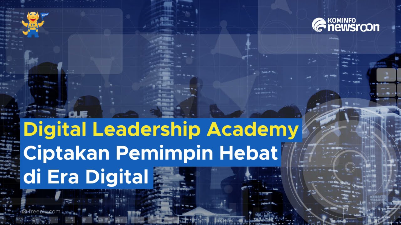 Digital Leadership Academy Ciptakan Pemimpin Hebat di Era Digital